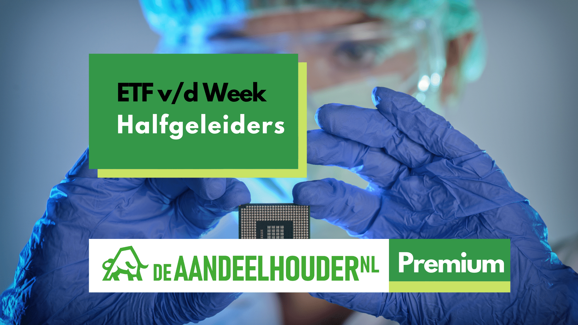 ETF v/d Week: Halfgeleiders